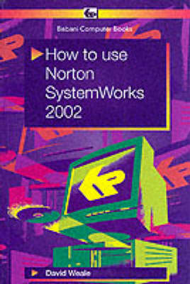 How to Use Norton SystemWorks 2002 - D. Weale