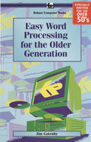 Easy Word Processing for the Older Generation - James Gatenby, Greg Chapman