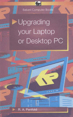 Upgrading Your Laptop or Desktop PC - R. A. Penfold