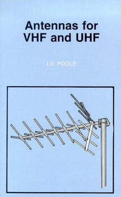 Antennas for VHF and UHF - I.D. Poole