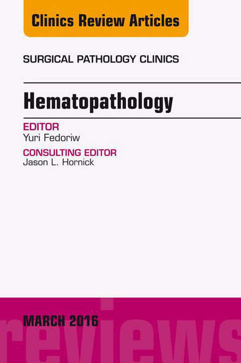 Hematopathology, An Issue of Surgical Pathology Clinics -  George Fedoriw