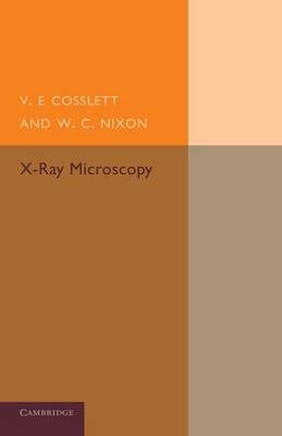 X-Ray Microscopy - V. E. Cosslett, W. C. Nixon