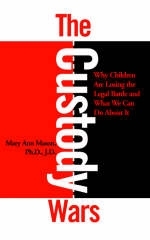 The Custody Wars: Why Children Are Losing The Legal Battle, And What We Can Do About It - Mary Mason