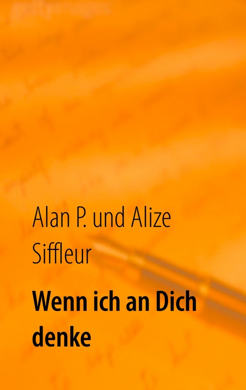 Wenn ich an Dich denke - Alize Siffleur, Alan P.