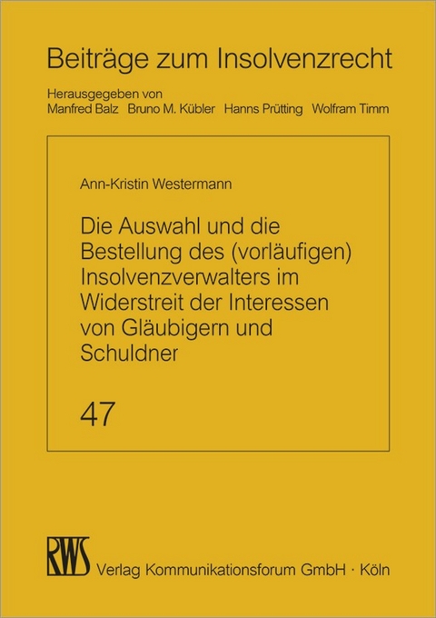 Die Auswahl und die Bestellung des (vorläufigen) Insolvenzverwalters im Widerstreit der Interessen von Gläubigern und Schuldner -  Ann-Kristin Westermann