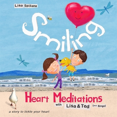 Smiling Heart Meditations with Lisa and Ted (and Bingo) - Lisa Spillane