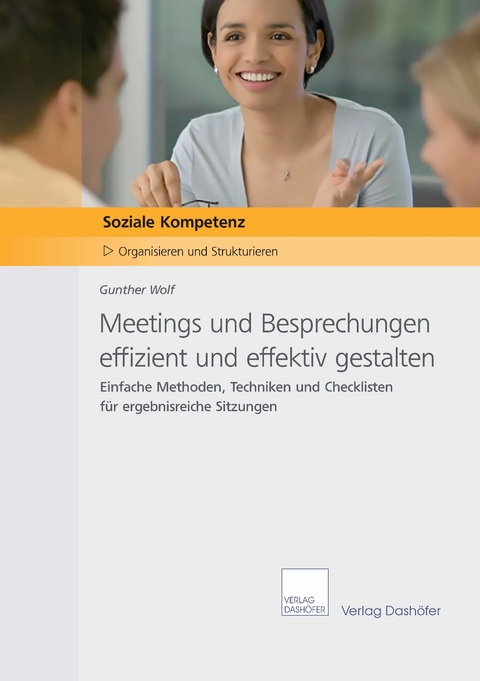 Meetings und Besprechungen effizient und effektiv gestalten -  Gunther Wolf