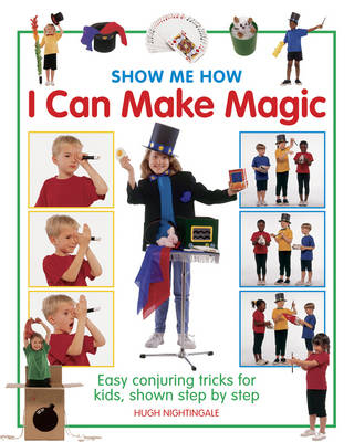 Show Me How: I can Make Magic -  Nightingale Hugh