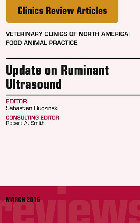 Update on Ruminant Ultrasound, An Issue of Veterinary Clinics of North America: Food Animal Practice -  Sebastien Buczinski