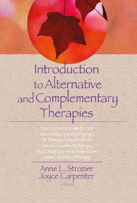 Introduction to Alternative and Complementary Therapies - Terry S Trepper, Anne Strozier, Joyce E Carpenter, Lorna L Hecker