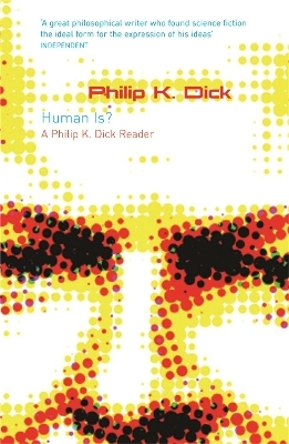 Human Is? - Philip K Dick