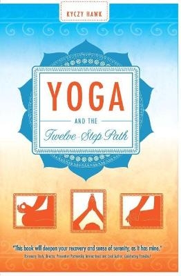 Yoga and the Twelve-Step Plan - Kyczy Hawk