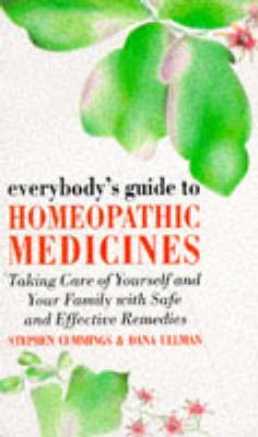 Everybody's Guide to Homeopathic Medicines - Stephen Cummings, Dana Ullman