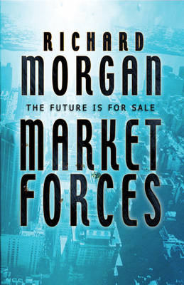 Market Forces - Richard Morgan