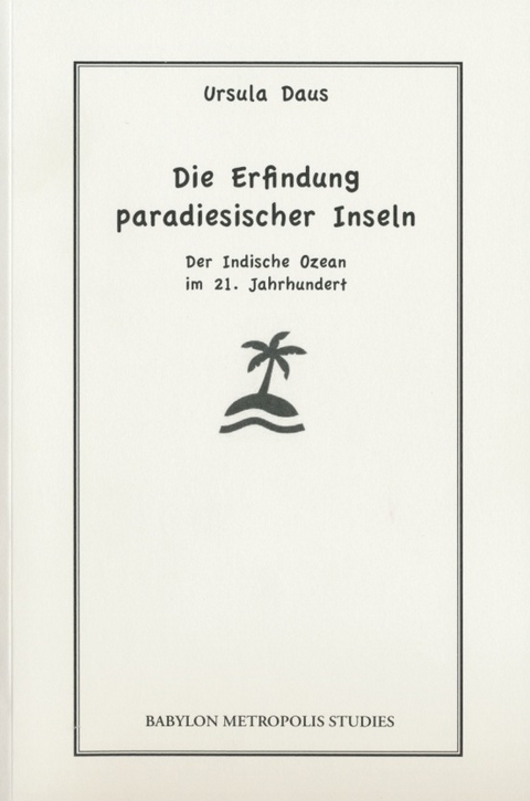 Die Erfindung paradiesischer Inseln - Ursula Daus