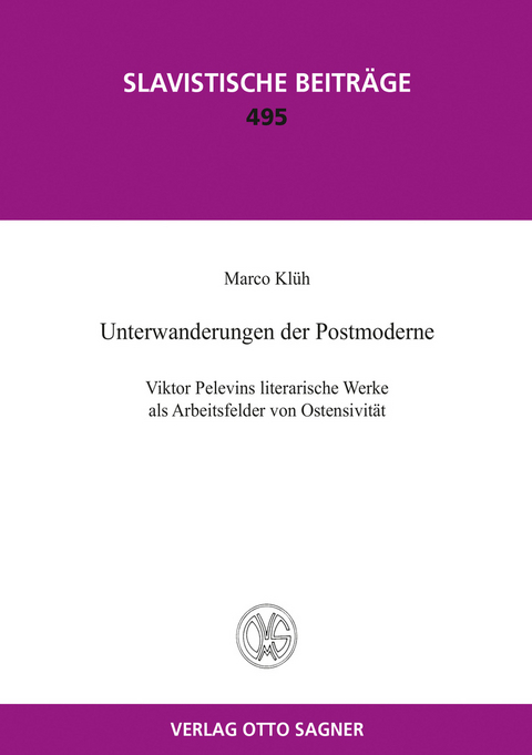 Unterwanderungen der Postmoderne. Viktor Pelevins literarische Werke als Arbeitsfelder von Ostensivität - Marco Klüh