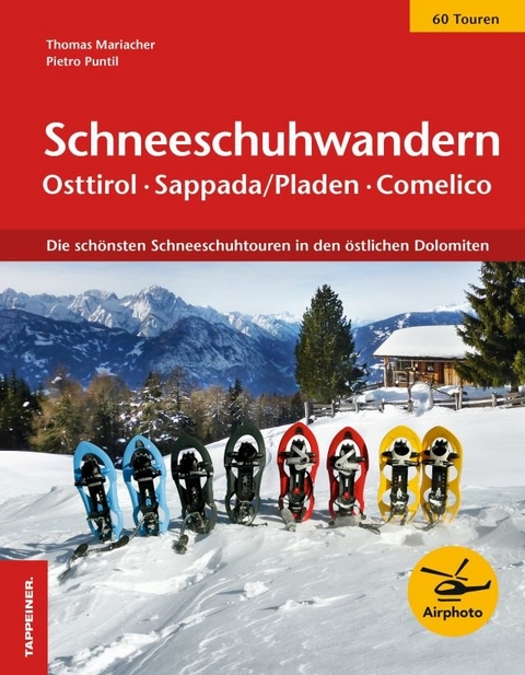 Schneeschuhwandern Ostirol - Sappada/Pladen - Comelico - Thomas Mariacher, Pietro Puntil