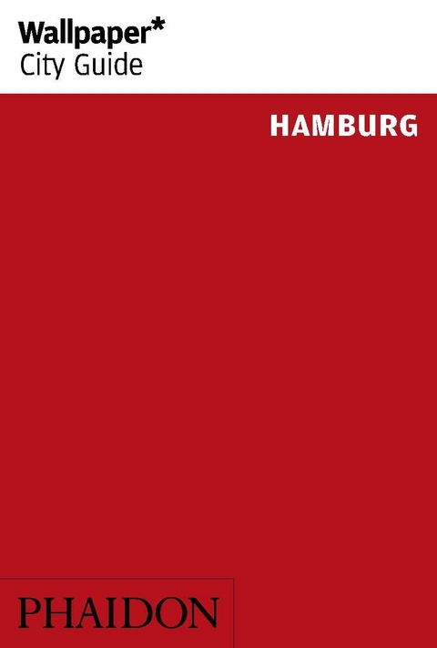 Wallpaper* City Guide Hamburg 2015 -  Phaidon