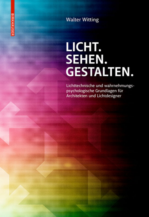 Licht. Sehen. Gestalten. - Walter Witting