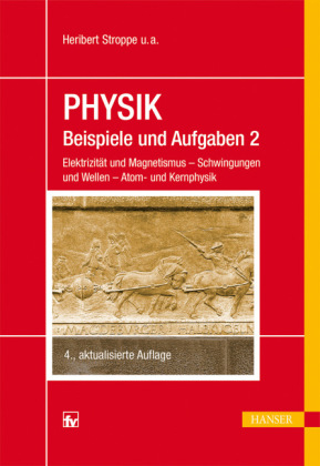 PHYSIK - Beispiele und Aufgaben - Heribert Stroppe