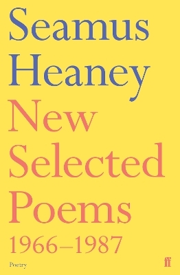 New Selected Poems 1966-1987 - Seamus Heaney