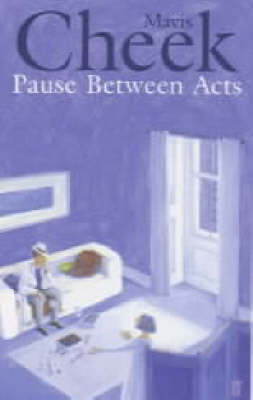 Pause Between Acts - Mavis Cheek