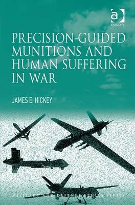 Precision-guided Munitions and Human Suffering in War -  James E. Hickey