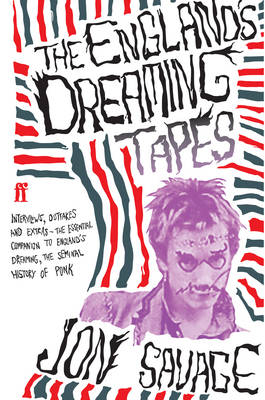 The England's Dreaming Tapes - Jon Savage