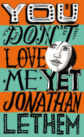 You Don't Love Me Yet - Jonathan Lethem