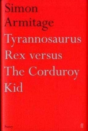 Tyrannosaurus Rex versus the Corduroy Kid - Simon Armitage