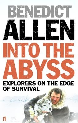 Into the Abyss - Benedict Allen