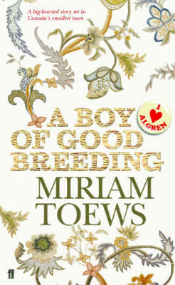 A Boy of Good Breeding - Miriam Toews