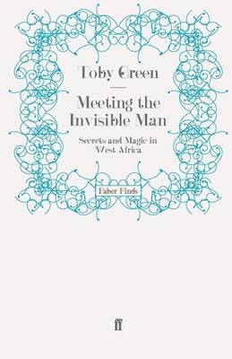 Meeting the Invisible Man - Toby Green