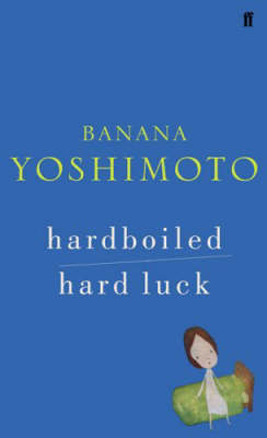 Hardboiled / Hard Luck - Banana Yoshimoto