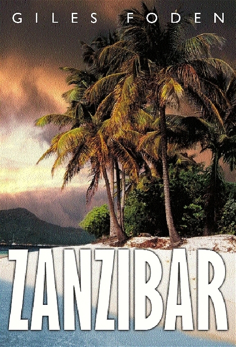 Zanzibar - Giles Foden