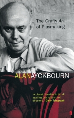 The Crafty Art of Playmaking - Alan Ayckbourn