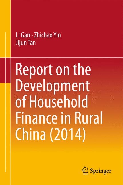 Report on the Development of Household Finance in Rural China (2014) - Li Gan, Zhichao Yin, Jijun Tan