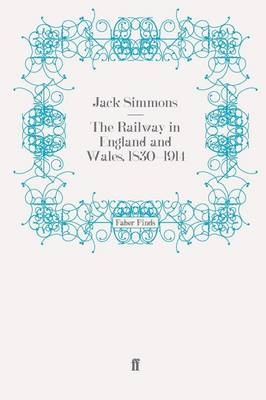 The Railway in England and Wales, 1830-1914 - Professor Jack Simmons