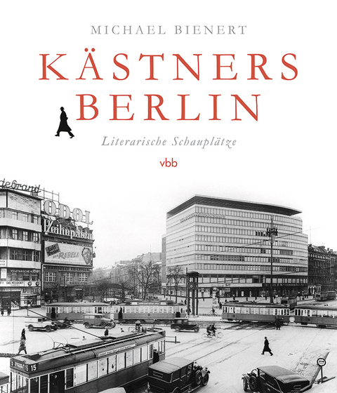 Kästners Berlin - Michael Bienert