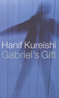 Gabriel'S Gift - Hanif Kureishi