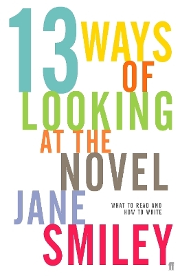 Thirteen Ways of Looking at the Novel - Jane Smiley