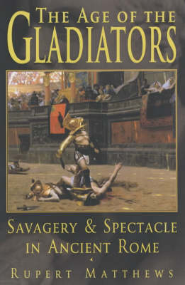 Age of the Gladiators - Ruper Matthews