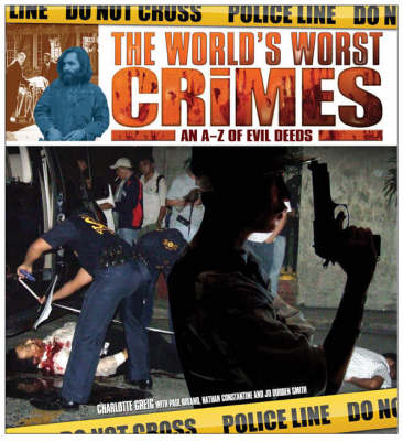 Worlds Worst Crimes - Charlotte Greig, Paul Rowland, Nathan Constantine, Jo Durden Smith