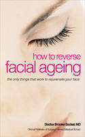 How to Reverse Facial Ageing - Brooke R. Dr. Seckel