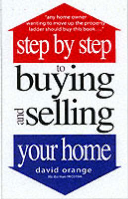 Step by Step to Buying and Selling Your Home - David Orange