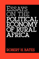 Essays on the Political Economy of Rural Africa - Robert H. Bates