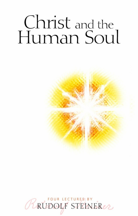 Christ and the Human Soul -  Rudolf Steiner