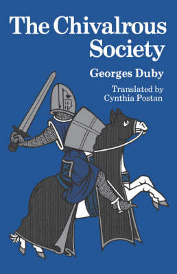 The Chivalrous Society - Georges Duby