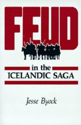 Feud in the Icelandic Saga - Jesse L. Byock