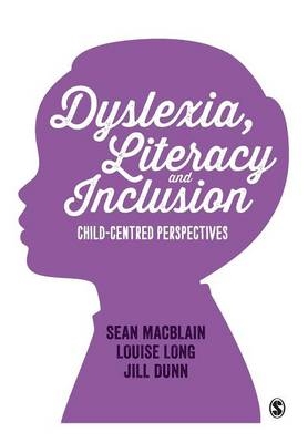 Dyslexia, Literacy and Inclusion -  Jill Dunn,  Louise Long,  Sean MacBlain